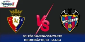Soi Kèo Osasuna Vs Levante Lúc 00H30 25/08/2026 - La Liga