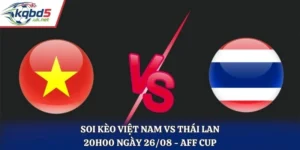 Soi Kèo Việt Nam Vs Thái Lan 20H00 26/08 - Chung kết lượt về AFF Cup 2026