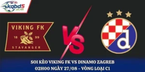 Soi Kèo Viking FK Vs Dinamo Zagreb 02H00 27/08/2026 - Vòng Loại C1